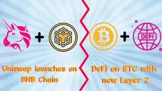 Uniswap launches on BNB Chain? DeFi on Bitcoin with Layer 2!?