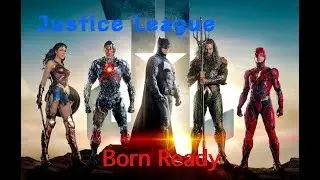 Justice League || Born Ready