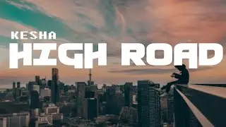 Kesha - High Road (Lyric Video)