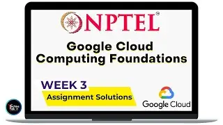 NPTEL Google Cloud Computing Foundations WEEK3 Quiz Assignment Solutions July 2023 | IIT Kharagpur