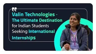 Transforming Interns into Technical Experts: Dhanya's Internship experience @ Valin Technologies, UK