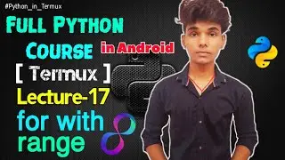 Lecture -17 for with range  | Full Python Course using Termux in Android - Techlicious Gyan