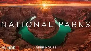 USA NATIONAL PARKS | 8K HDR | CINEMATIC DEEP HOUSE | RITUALS #55