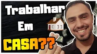 5 Grandes Ideias Para Trabalhar Em Casa (Ganhe Dinheiro Ainda Hoje)