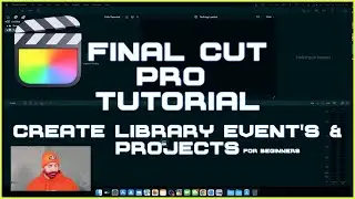 Final Cut Pro - Create Library, Event's & Projects