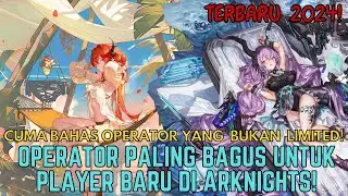 【ID】Operator yang Bagus untuk Pemula di Arknights! (Khusus untuk Operator Non-Limited)