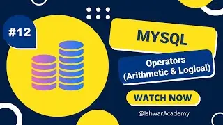 #12. MySQL: Arithmetic and Logical Operators | MySQL 2023