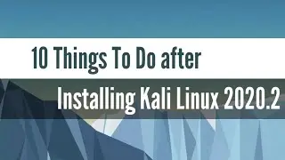 10 Things To Do After Installing Kali Linux 2020.2