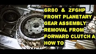 How to 6R80 ZF6HP Front Planetary Remove from Forward Clutch A to be able to replace Piston Seals