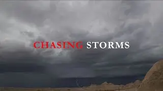 Chasing Storms - Badlands, South Dakota