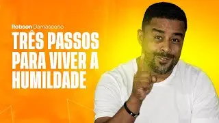 Crescimento, Respeito e Humildade | Robson Damasceno