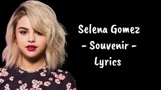 Selena Gomez - Souvenir (Lyrics)