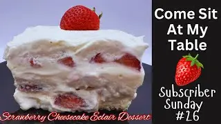 Strawberry Cheesecake Eclair Dessert -  Subscriber Sunday Series #26 - A Light, No Bake Dessert