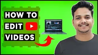 How to Edit Videos For Youtube