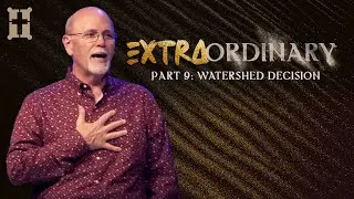 Extraordinary - Part 9: Watershed Decision