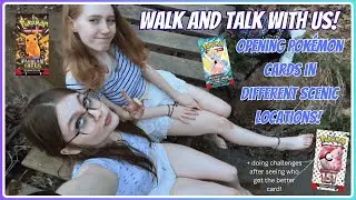Walk and Talk With Us: Opening Pokémon Cards in Different Scenic Places!