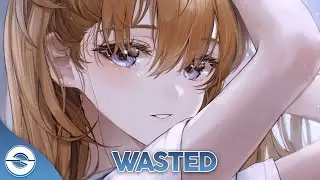 Nightcore - Wasted - (Lyrics)
