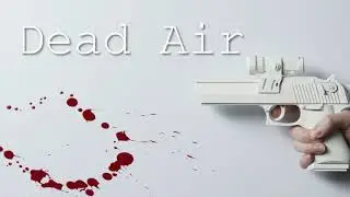 Dead Air Full Intro