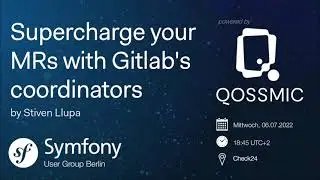 Supercharge your MRs with Gitlab's coordinators (EN) @ Symfony UserGroup 07/2022