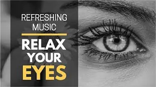 Relax Your Eyes | Emotional Music for Eye Strain Relief, Piano Music, Instrumental Music