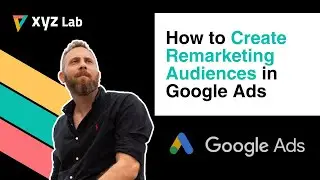Create Remarketing Audiences in Google Ads
