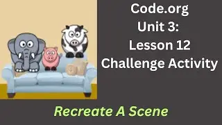 Code org Lesson 12 Challenge - Recreate a Scene
