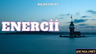 DİLAN POLAT - ENERCİİ (Sözleri/Lyrics)