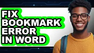 How to Fix Bookmark Error in Word (easy Method)