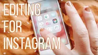 How I Edit My Pictures for Instagram