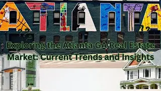 Exclusive Look: Atlanta GA Real Estate Market Analysis Summer 2024
