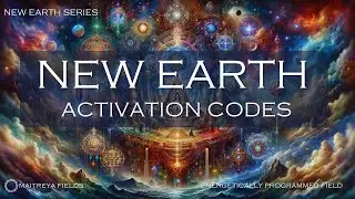 🌎 New Earth Activation Codes 🌎 / Energetically Programmed Audio / Maitreya Reiki™