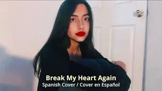 Break My Heart Again - FINNEAS (SPANISH cover/cover en ESPAÑOL)