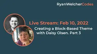 Creating a Block Based Theme with Daisy Olsen. Part 3