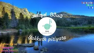 Yakkuth pitiyata ( යක්කුත් පිටියට ) by RMS