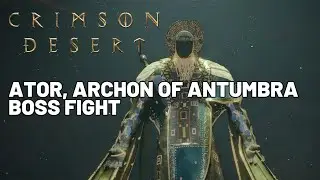 Crimson Desert Ator, Archon of Antumbra Boss Fights