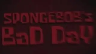 SpongeBobs Bad Day (SpongeBob Lost Episode)