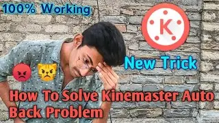 How To Solve Kinemaster Auto Back Problem || Kinemaster Auto Back Problem