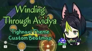 Winding Through Avidya (Tighnari Theme) Custom Beatmap