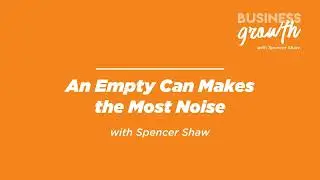 An Empty Can Makes the Most Noise