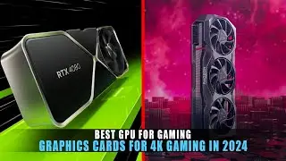 5 Best Graphics Cards for 4K Gaming in 2024 | Best GPU for Gaming