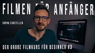 Videos und Filmemachen leicht gemacht Episode 3 - Einstellen der GoPro!