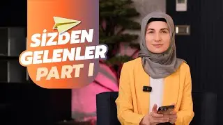 Sizden Gelen Sorular Part I