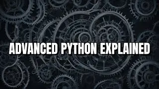 Advanced Python Concepts Explained Line by Line | Python for ML #12