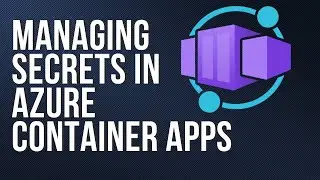 Managing Secrets in Azure Container Apps