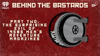 Part Two: The Surprising Evil of 1950s Men's Adventure Magazines | BEHIND THE BASTARDS