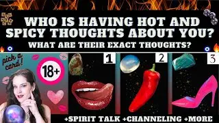 WHO IS HAVING HOT AND SPICY SEXUAL THOUGHTS ABOUT YOU?💋 WHAT ARE THESE THOUGHTS? TAROT PICK A CARD