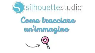 3# SILHOUETTE STUDIO-Come tracciare un'immagine!