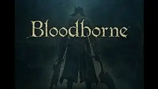 Bloodborne (PS4) русский #28 - Старый Ярнам (короткий путь) - Медальон старшего охотника