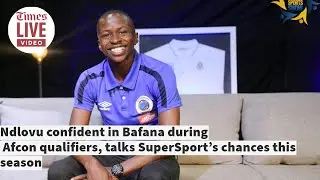 Siphesihle Ndlovu confident in Bafana during Afcon qualifiers