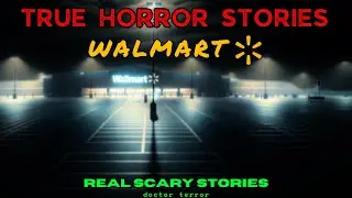 3 Scary TRUE Walmart Horror Stories | Nightmares in Aisles: Scary Stories in Walmart | DOCTOR TERROR